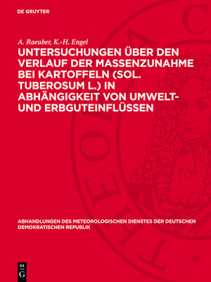 cover image of Untersuchungen über den Verlauf der Massenzunahme bei Kartoffeln (Sol. tuberosum L.) in Abhängigkeit von Umwelt- und Erbguteinflüssen